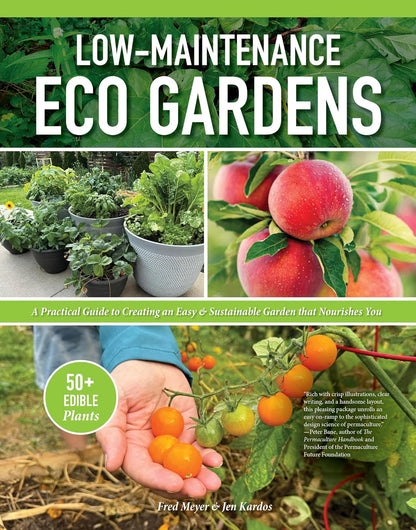 Low-Maintenance Eco Gardens: A Practical Guide to Creating an Easy & Sustainable Garden that Nourishes You