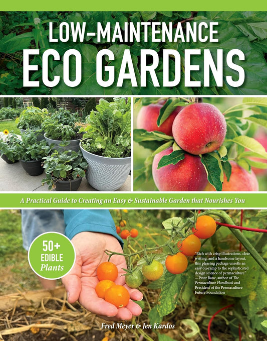 Low-Maintenance Eco Gardens: A Practical Guide to Creating an Easy & Sustainable Garden that Nourishes You